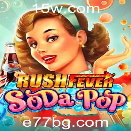 e77bet | Descubra a Ação e Estratégia de RushFeverSodaPop com e77bet