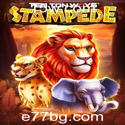 e77bet | Descubra Tudo sobre o Empolgante Jogo TenTonWaysStampede: Introdução e Regras Reveladas