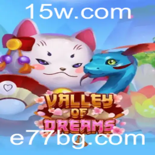 e77bet | Explorando ValleyofDreams: Um Guia Completo para Jogadores
